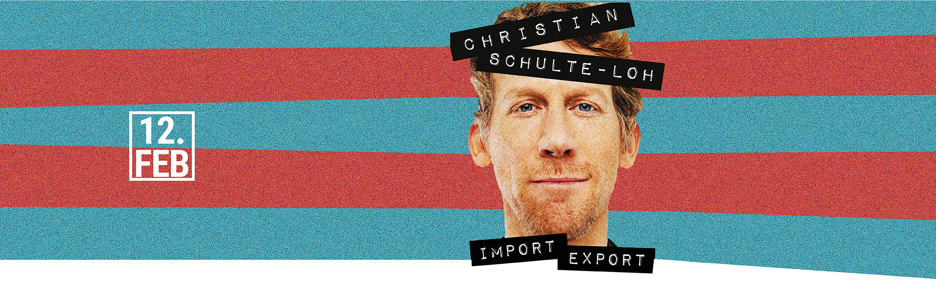 12.02.2026 20.00 Christian Schulte-Loh - IMPORT EXPORT