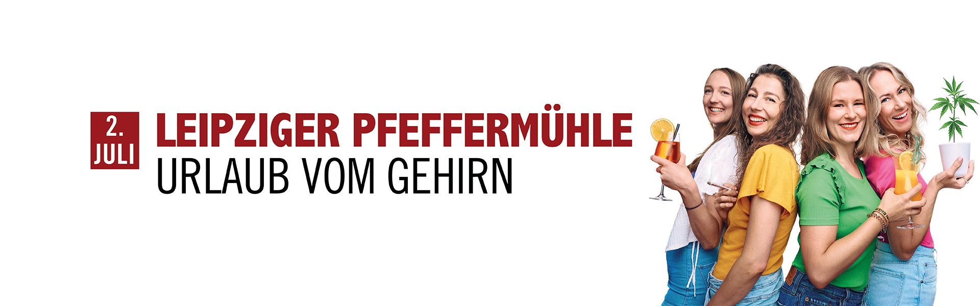 02.07.2026 20.00 Leipziger Pfeffermühle - Urlaub vom Gehirn